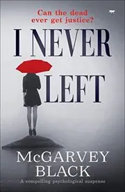 Book cover for "I Never Left" by McGarvey Black