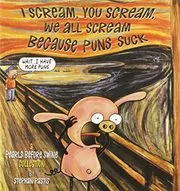Book cover for "I Scream, You Scream, We All Scream Because Puns Suck" by Stephan Pastis