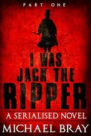 I was Jack The Ripper, Part One