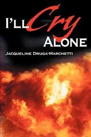 Book cover for "I'll Cry Alone" by Jacqueline Druga
