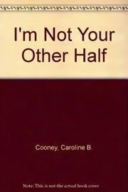 Book cover for "I'm Not Your Other Half" by Caroline B Cooney