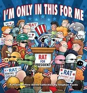 Book cover for "I'm Only in This for Me" by Stephan Pastis