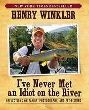 Book cover for "I've Never Met an Idiot on the River" by Henry Winkler
