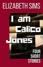 Book cover for "I Am Calico Jones" by Elizabeth Sims