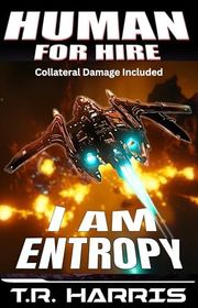 Book cover for "I Am Entropy" by TR Harris