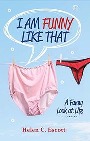 Book cover for "I Am Funny Like That" by Helen C Escott