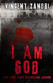 Book cover for "I Am God" by Vincent Zandri