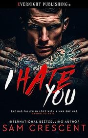 Book cover for "I Hate You" by Sam Crescent