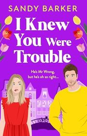 Book cover for "I Knew You Were Trouble" by Sandy Barker