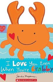 Book cover for "I Love You Even When You're Crabby!" by Sandra Magsamen