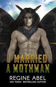 Book cover for "I Married A Mothman"