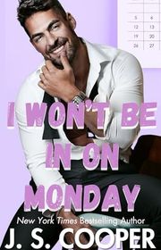Book cover for "I Won't Be In On Monday" by JS Cooper