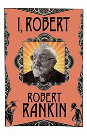 Book cover for "I, Robert" by Robert Rankin