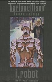 Book cover for "I, Robot: The Illustrated Screenplay" by Harlan Ellison