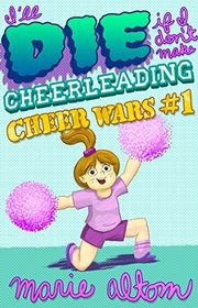 Book cover for "I'll Die if I Don't Make Cheerleading" by Laura Marie Altom