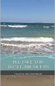Book cover for "I'll Take You to See the Ocean" by Chantal Bellehumeur