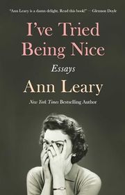 Book cover for "I've Tried Being Nice" by Ann Leary