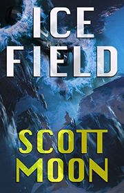 Book cover for "Ice Field" by Scott Moon