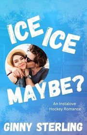Book cover for "Ice, Ice... Maybe?" by Ginny Sterling