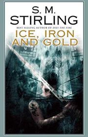 Book cover for "Ice, Iron and Gold" by SM Stirling