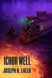 Book cover for "Ichor Well" by Joseph Lallo