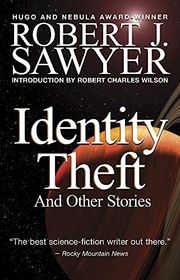 Book cover for "Identity Theft and Other Stories" by Robert J Sawyer