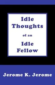 Idle Thoughts of an Idle Fellow