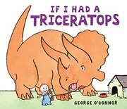 If I Had a Triceratops
