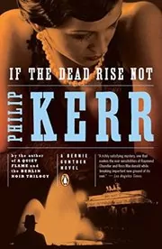 Book cover for "If The Dead Rise Not" by Philip Kerr