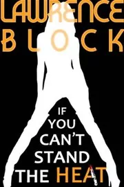 Book cover for "If You Can't Stand the Heat" by Lawrence Block