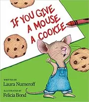If You Give a Mouse a Cookie
