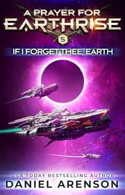 Book cover for "If I Forget Thee, Earth" by Daniel Arenson