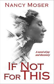 Book cover for "If Not for This" by Nancy Moser