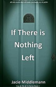 Book cover for "If There is Nothing Left - Book 2" by Jacie Middlemann
