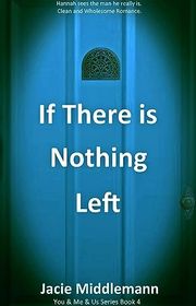 Book cover for "If There is Nothing Left - Book 4" by Jacie Middlemann