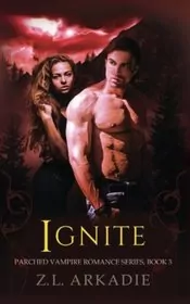Book cover for "Ignite" by ZL Arkadie