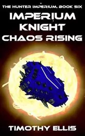 Book cover for "Imperium Knight Chaos Rising" by Timothy Ellis