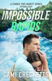 Book cover for "Impossible Rapids" by Cami Checketts