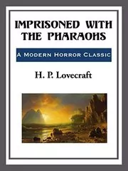 Book cover for "Imprisoned with the Pharaohs" by H. P. Lovecraft