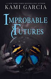 Book cover for "Improbable Futures" by Kami Garcia