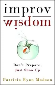 Book cover for "Improv Wisdom" by Patricia Ryan Madson