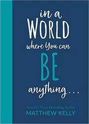 In A World Where You Can Be Anything...