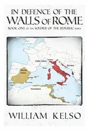 Book cover for "In Defence of the Walls of Rome" by William Kelso