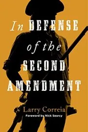 Book cover for "In Defense of the Second Amendment" by Larry Correia