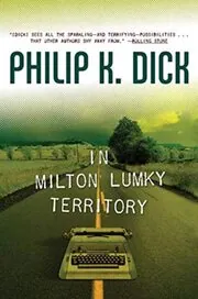 Book cover for "In Milton Lumky Territory" by Philip K Dick
