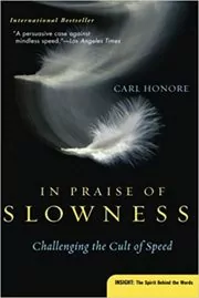 In Praise of Slowness