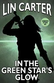 Book cover for "In the Green Star's Glow" by Lin Carter