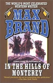 Book cover for "In the Hills of Monterey" by Max Brand