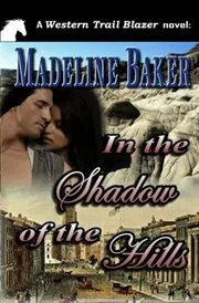 Book cover for "In the Shadow of the Hills" by Madeline Baker