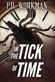 Book cover for "In the Tick of Time" by PD Workman